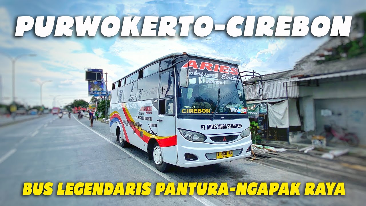 ARIES MUDA, Bus Jarang Terekspos Penguasa Jalur Purwokerto-Cirebon, Berapa Jam dan Lewat Mana Nih?