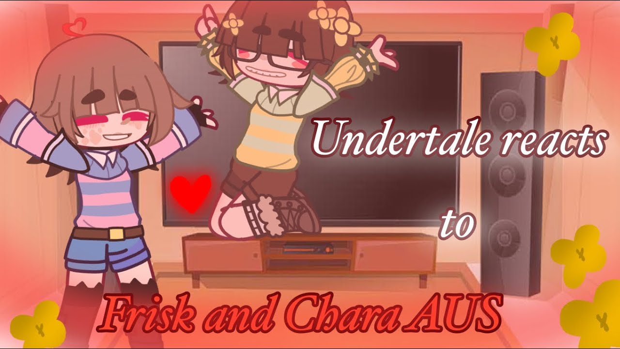 ||Undertale reacts to Frisk and Chara’s AUS||