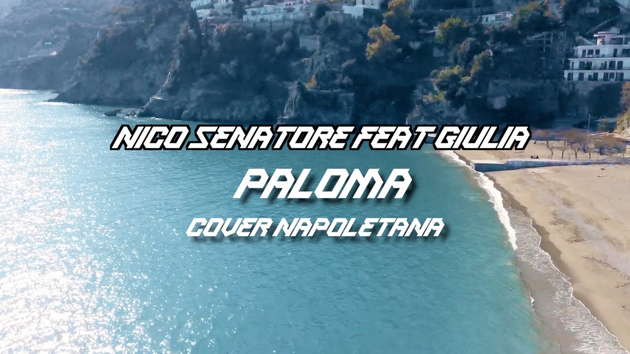 Nico Senatore feat Giulia - Paloma Cover Napoletana - Official Video