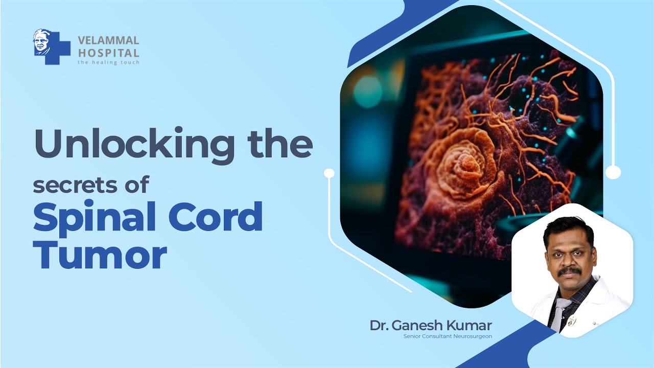 Unlocking the Secrets of Spinal Cord Tumor | Dr. Ganesh Kumar | Velammal Hospital Madurai