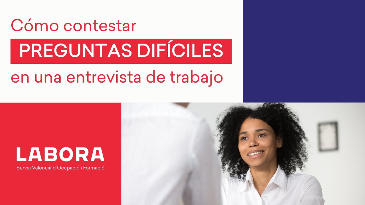 C&oacute;mo responder PREGUNTAS DIF&Iacute;CILES en una ENTREVISTA DE TRABAJO  |  LABORA |  #TeDamosLasClaves