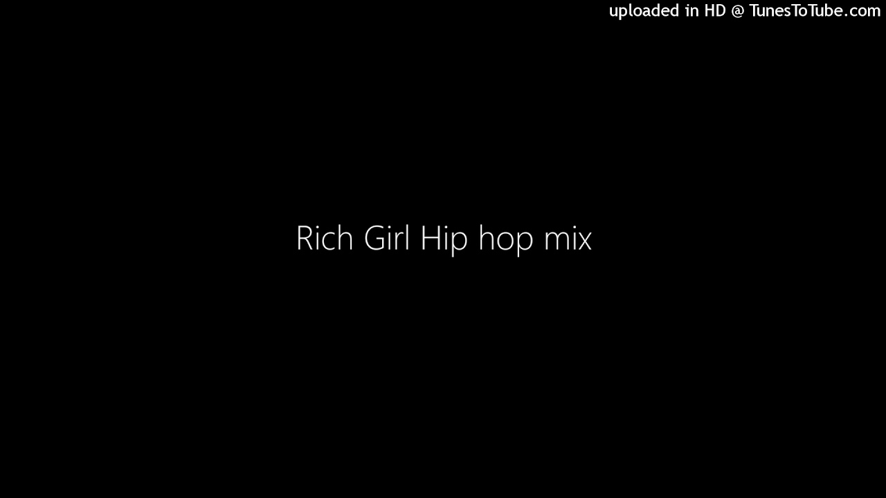 Rich Girl Hip hop mix