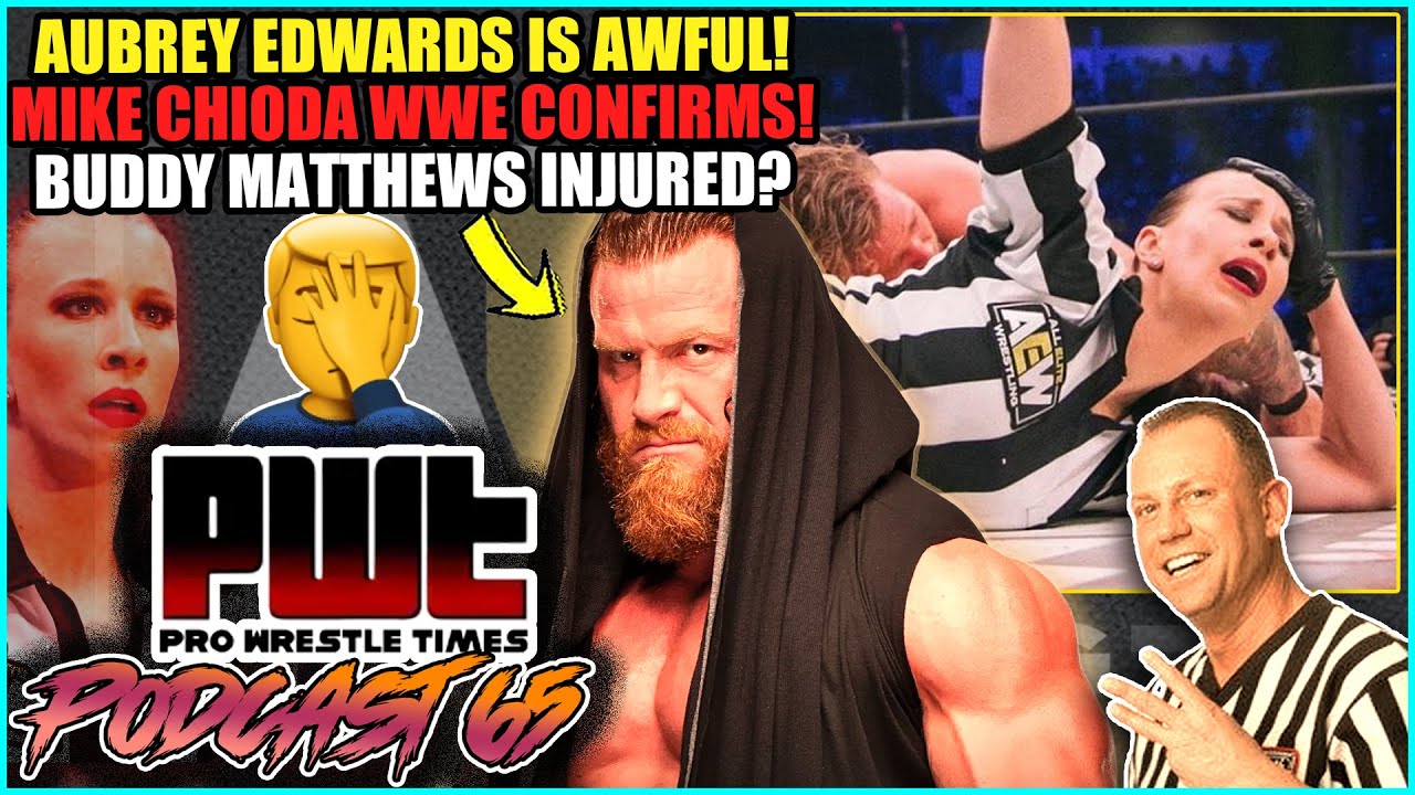 Aubrey Edwards Is TERRIBLE! Mike Chioda REVEALS Her WWE Tryout! Buddy Matthews INJURED!