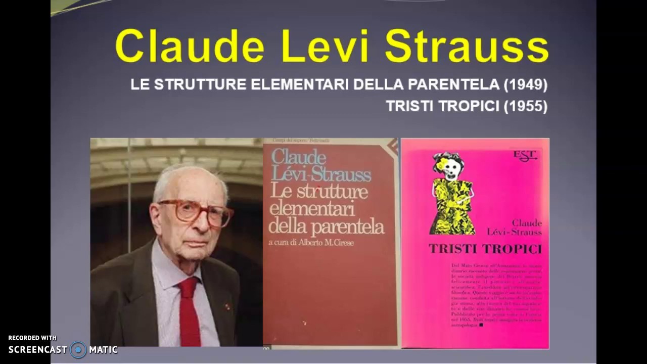 Claude Levi Strauss. Le strutture elementari della parentela e Tristi Tropici