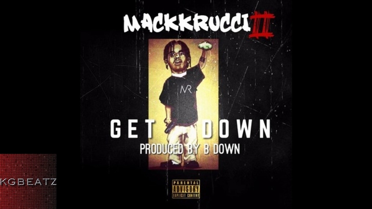 MackkRucci - Get Down [Prod. By BDown] [New 2017]