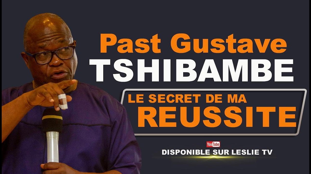 PAST GUSTAVE TSHIBAMBE LE SECRET DE MA REUSSITE