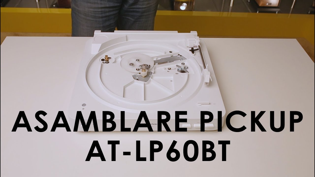 Tutorial: Asamblarea unui pickup AT-LP60BT