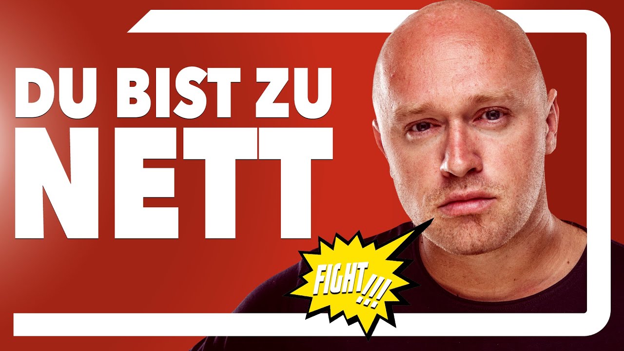 HÖR auf NETT zu sein (So erreichst du NICHTS)