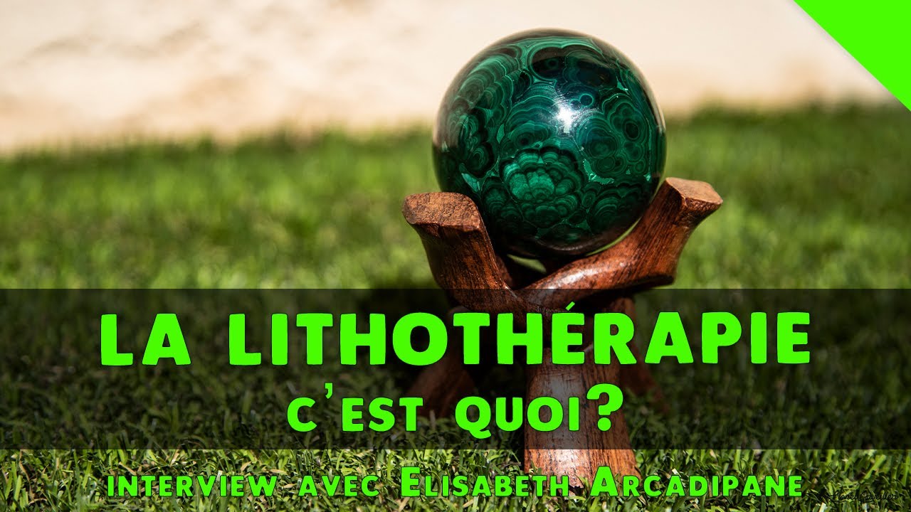 La lithothérapie, c'est quoi ? [Elisabeth Arcadipane]