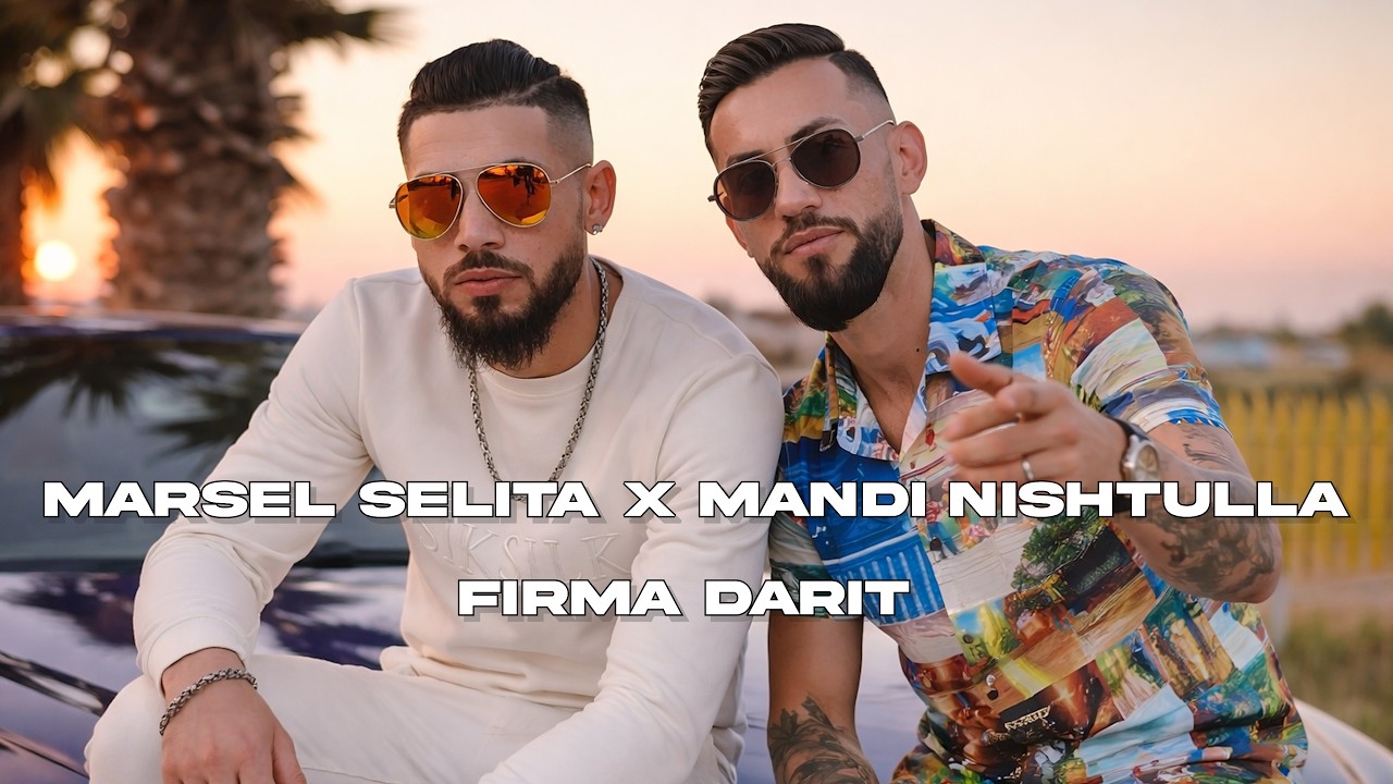 Marsel Selita x Mandi Nishtulla - Firma Darit