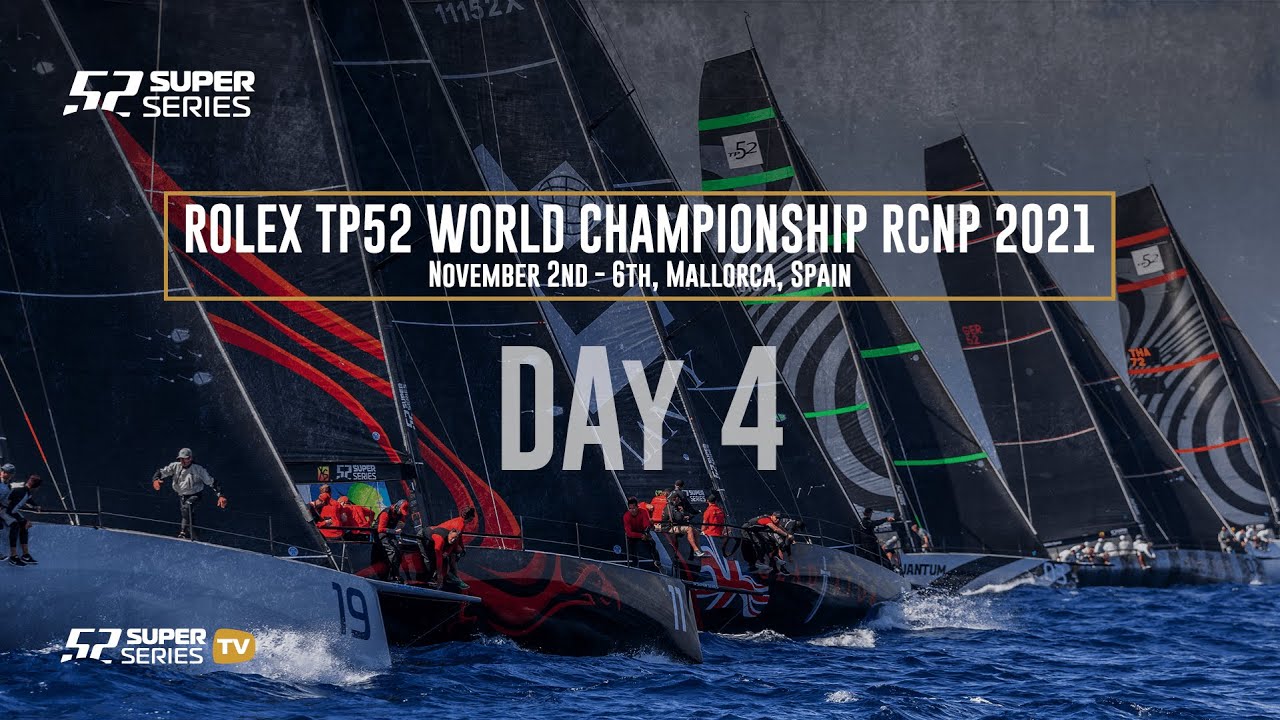 Day 4 - ROLEX TP52 World Championship RCNP 2021