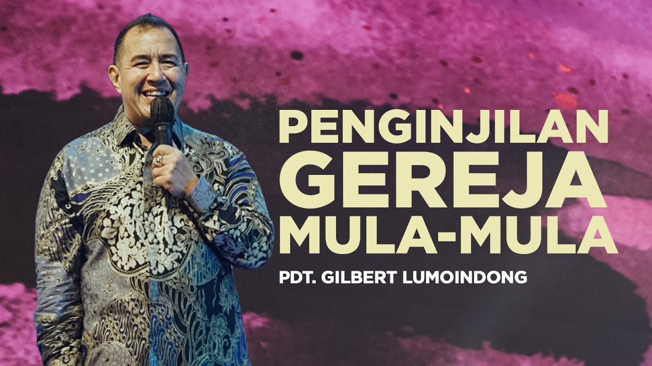 13. Penginjilan Gereja Mula Mula - Pdt. Gilbert Lumoindong