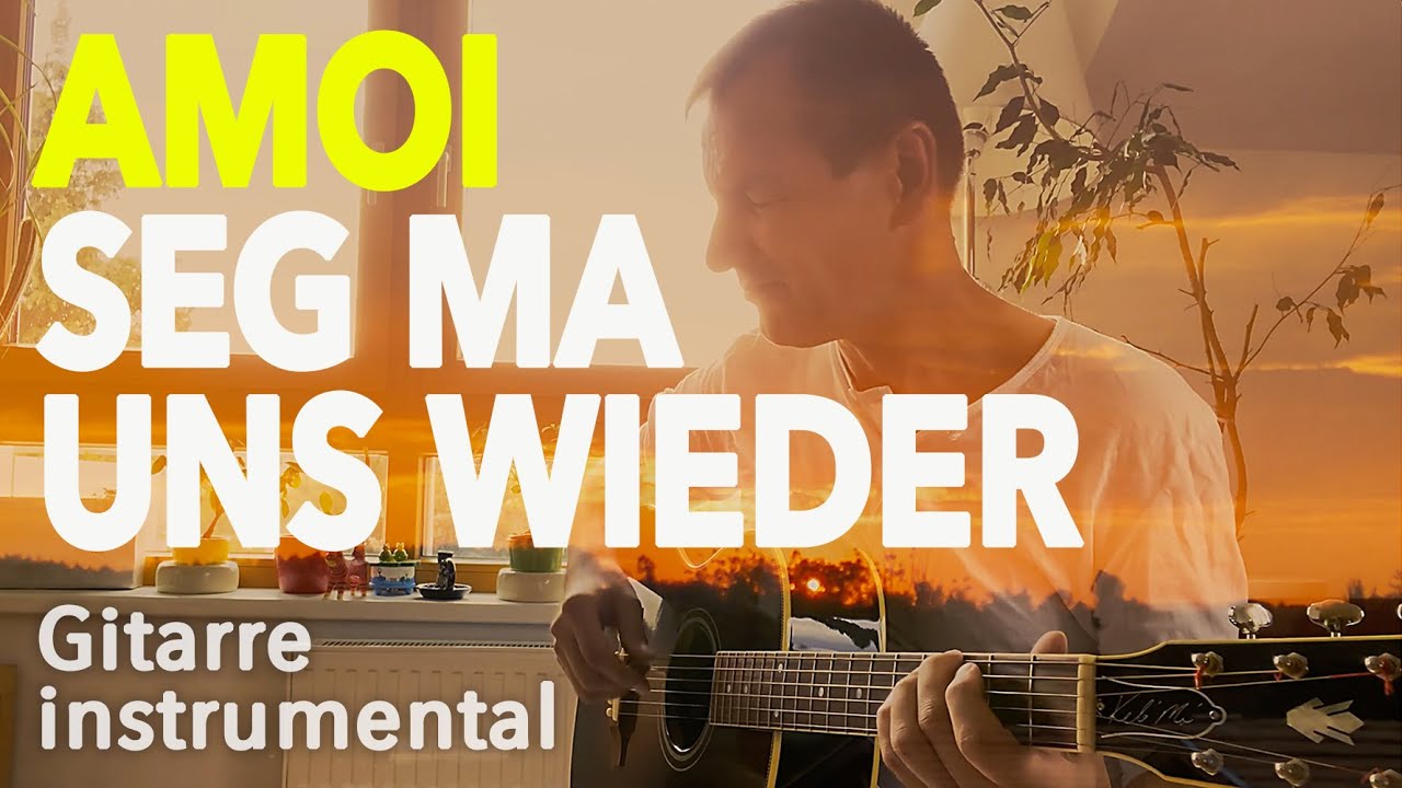 AMOI SEG' MA UNS WIEDER Gitarre Solo instrumental fingerstyle