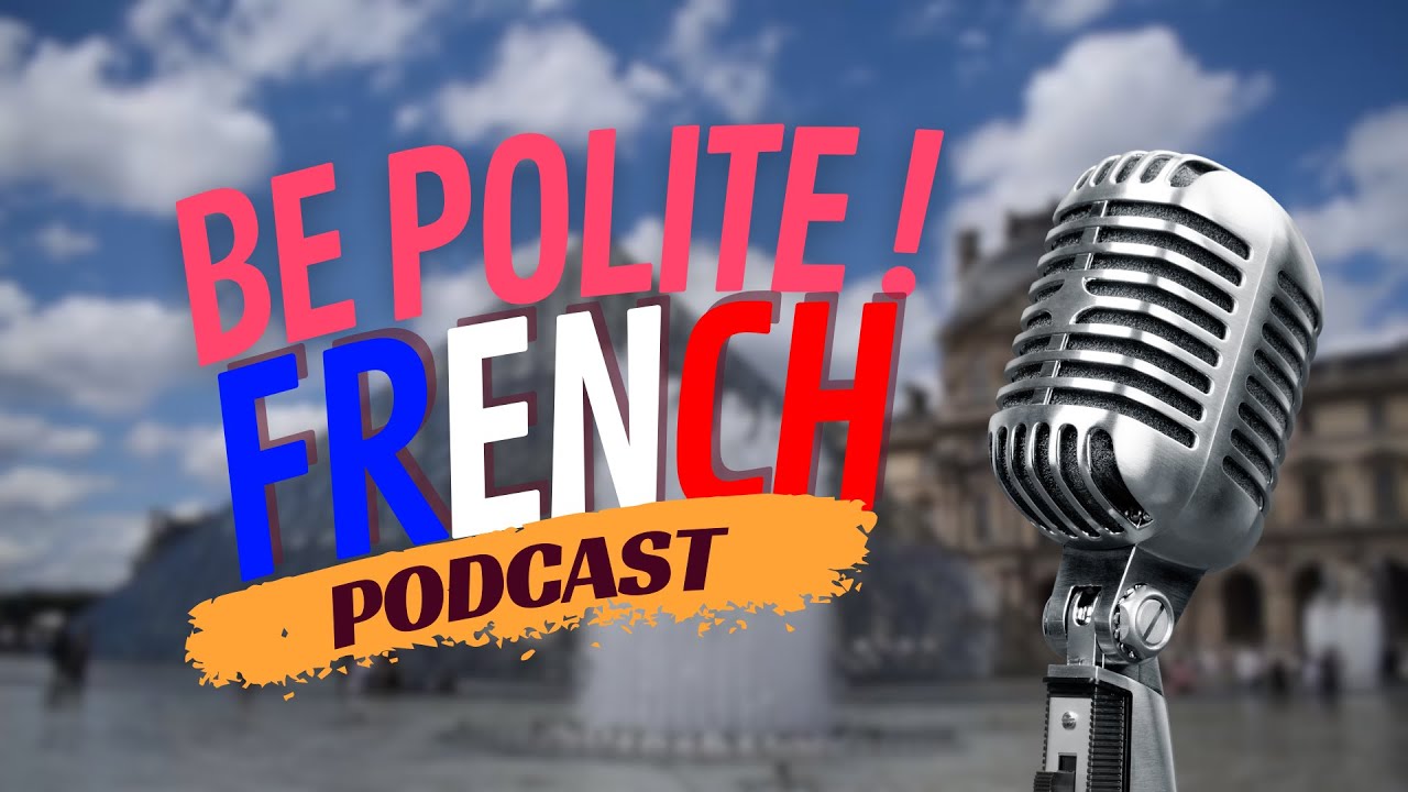 French Listening Practice | Politeness in French | Podcast #1