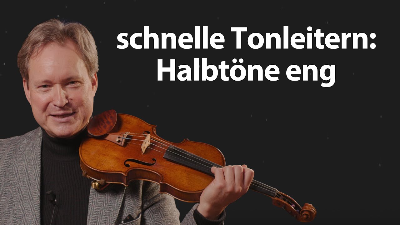 Goldene Regeln der Violintechnik? - Regel 5: schnelle Tonleitern: Halbtöne eng