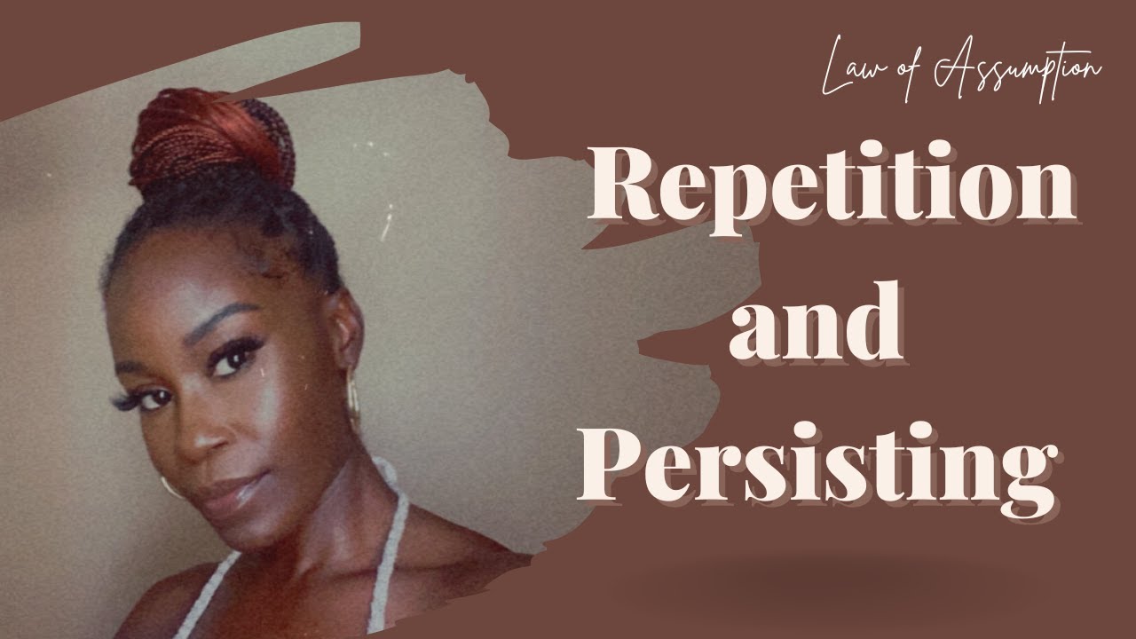 What Happens When You Persist | The Power in Repetition  |  Law of Assumption 🔥