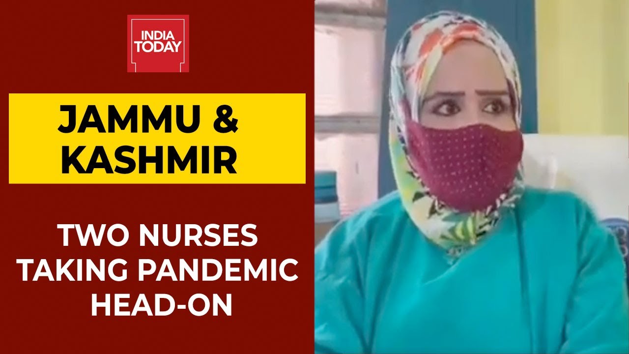 Jammu & Kashmir: Tale Of Two Nurses Taking Covid Pandemic Head-On | India Today