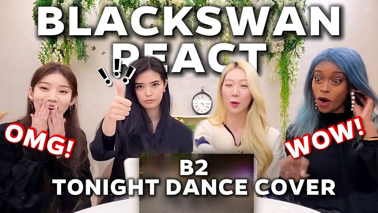 [K-IDOL REACTION] KPOP GIRL GROUP BLACKSWAN REACTED OUR DANCE COVER 'TONIGHT' - BY B2 DANCE GROUP