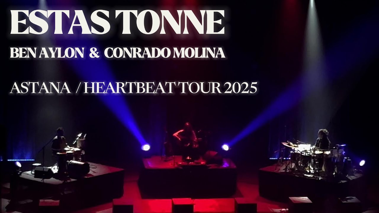 Estas Tonne, Ben Aylon, Conrado Molina / ASTANA / HEARTBEAT TOUR 2025