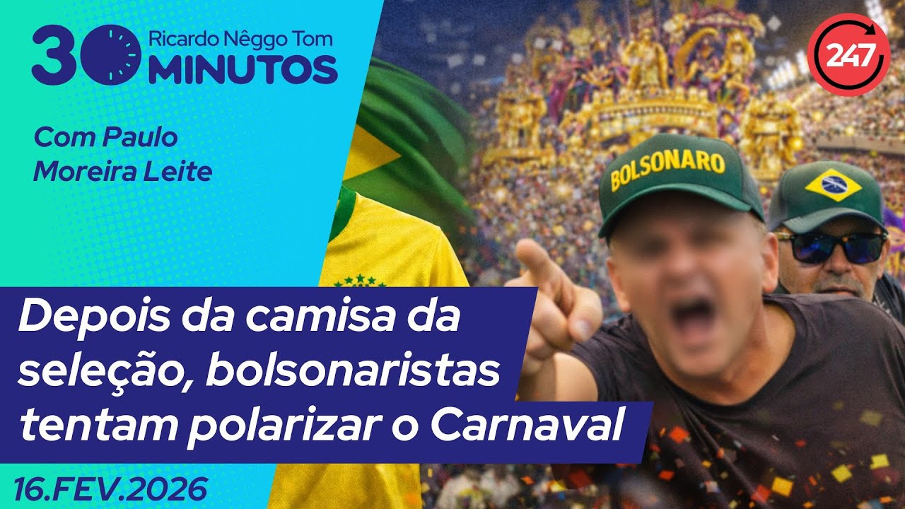 O dia em 30 minutos - Depois da camisa da seleção, bolsonaristas tentam polarizar o Carnaval 16.2.26