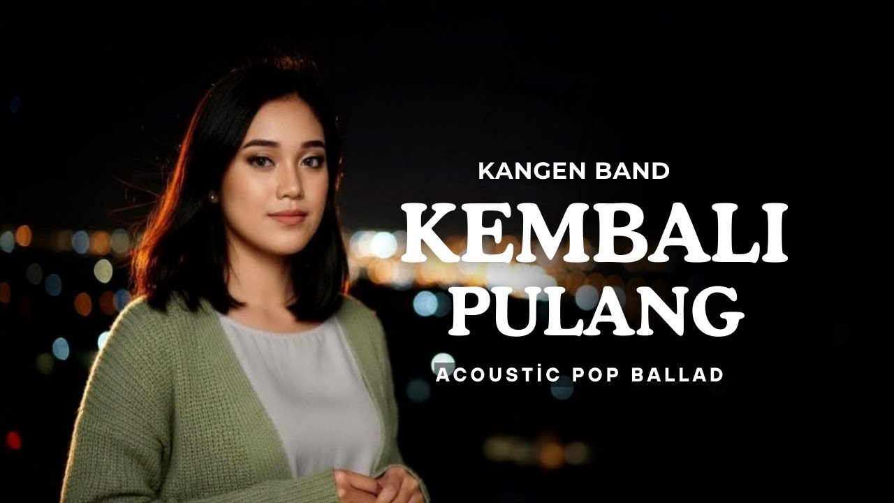 Kembali Pulang - Kangen Band (Cover) Acoustic Pop Ballad Version