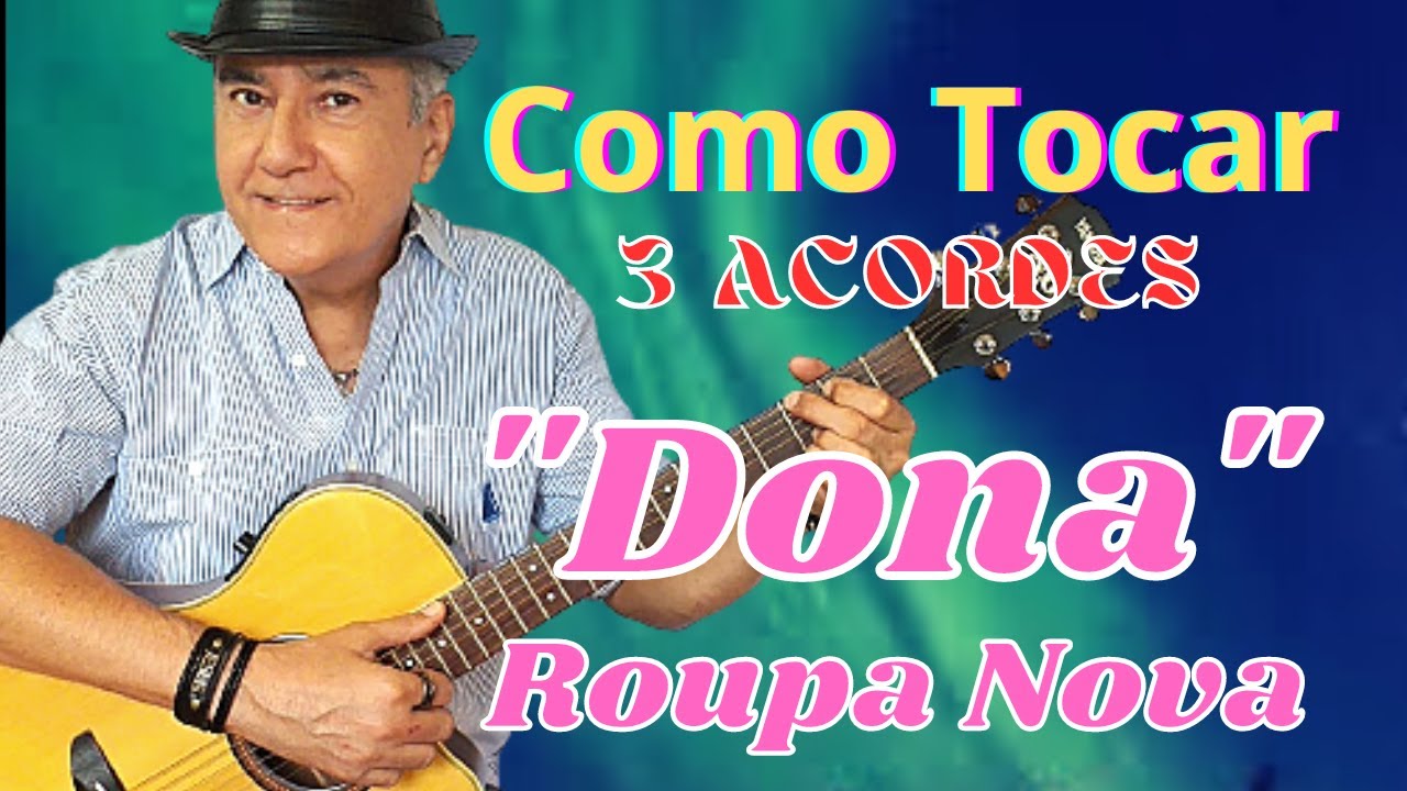 Dona Roupa Nova ( 3 acordes simplificados iniciantes)(120)