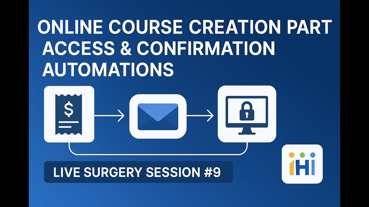 Live Surgery Session #9: The Final Step! Course Access & Purchase Confirmation Automations