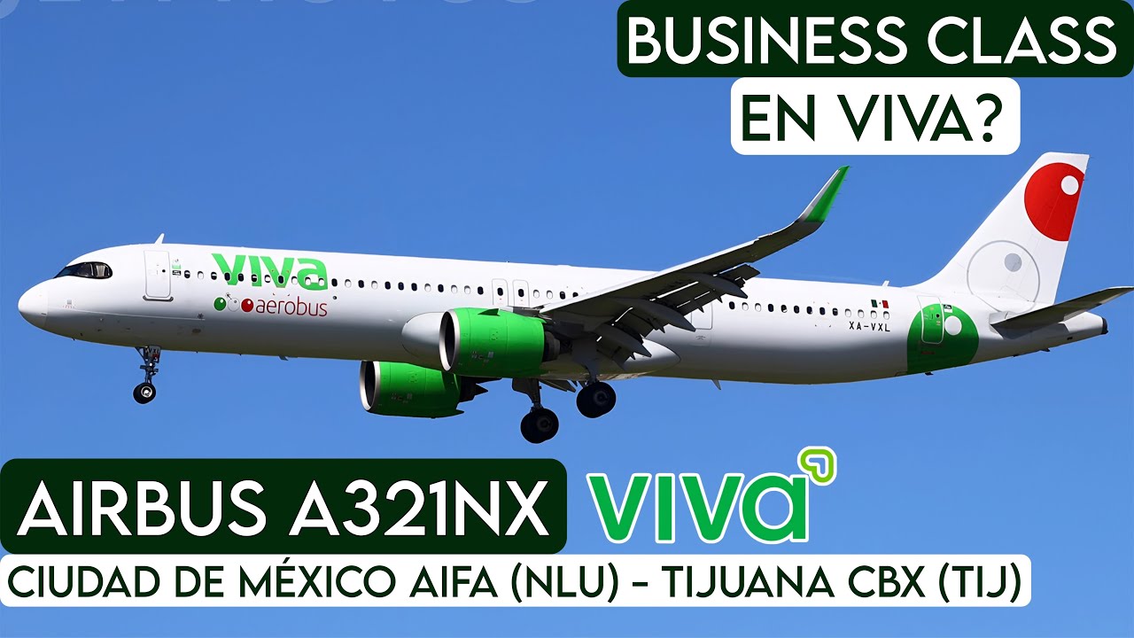 TRIP REPORT: Viva Aerobus Airbus A321NX | Ciudad de México AIFA (NLU) - Tijuana (TIJ) 