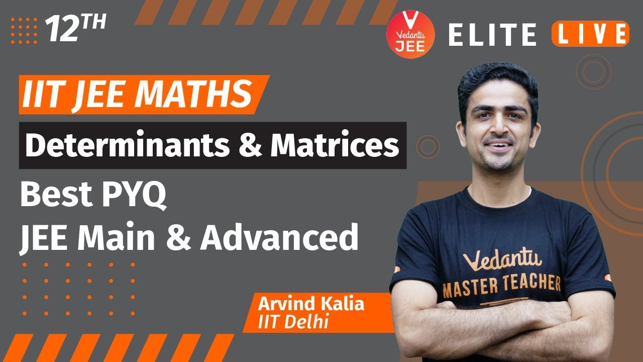 Determinants and Matrices Class 12 | PYQ | JEE Main | JEE Advanced |Arvind Kalia Sir| Vedantu