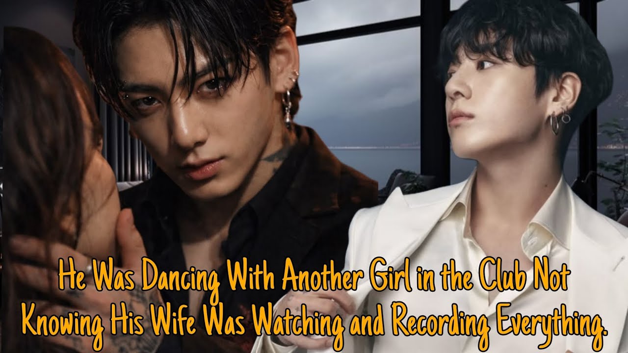 JK FF || HE WAS DANCING WITH ANOTHER GIRL IN THE CLUB NOT KNOWING HIS WIFE ....... 