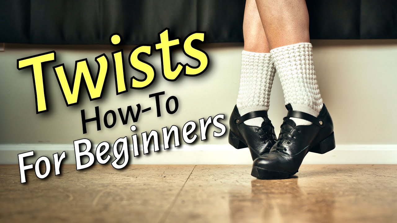 Twist Basics for Beginners: Start Here! 〡 Learn Twists Irish Dance Tricks & Steps How To