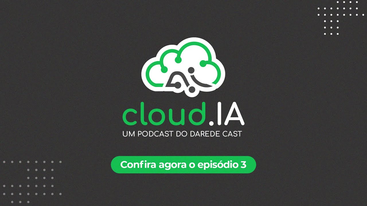 Cloud.IA - EP3 | Temporada 1