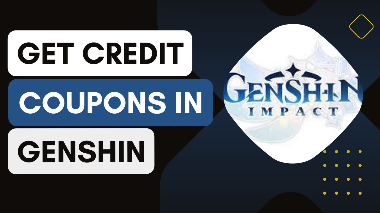 Genshin How To Get Credit Coupons !