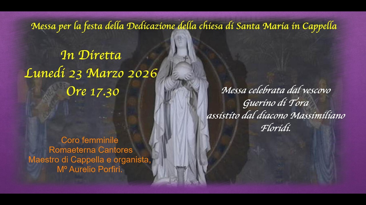 Messa per la festa della Dedicazione della chiesa di santa Maria in Cappella