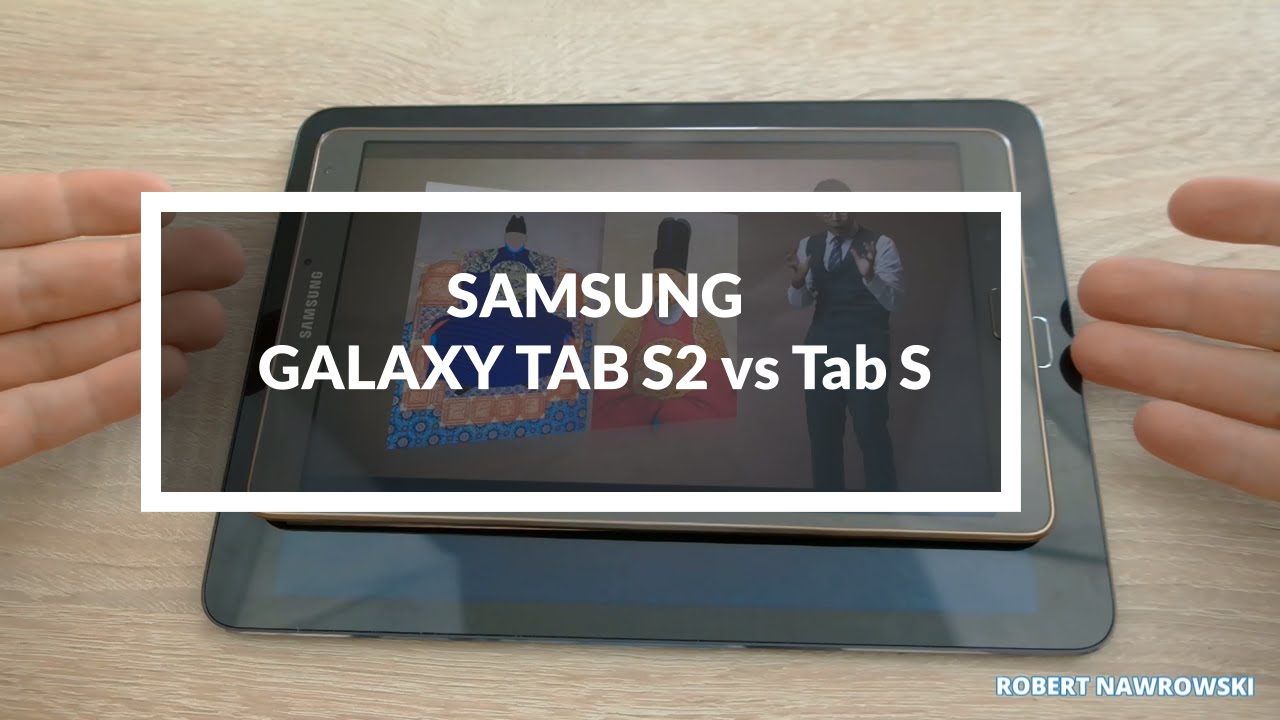 Samsung Galaxy Tab S2 vs. Tab S Porównanie | Robert Nawrowski