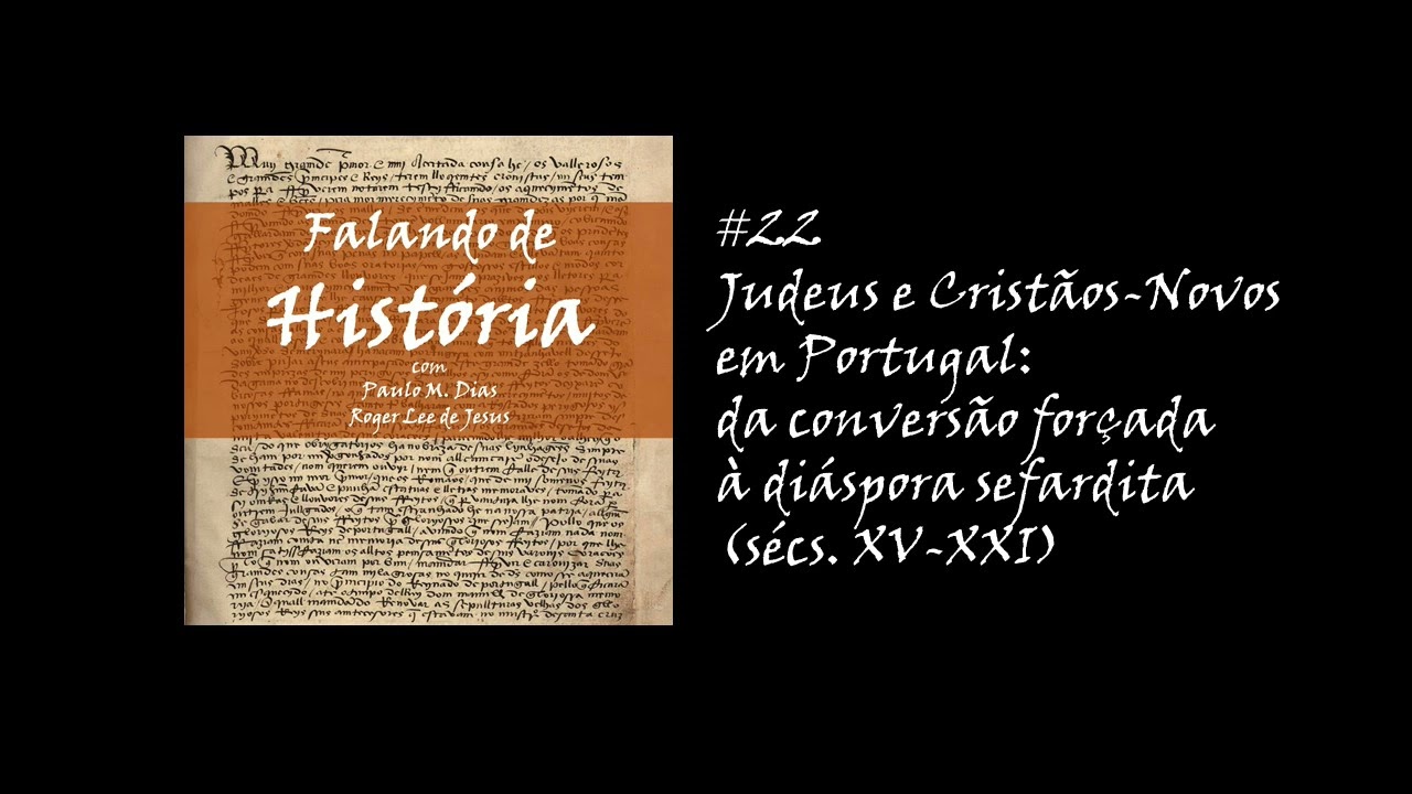 #22 Judeus e Crist&atilde;os-Novos em Portugal: da convers&atilde;o for&ccedil;ada &agrave; di&aacute;spora sefardita (s&eacute;cs. XV-XXI)