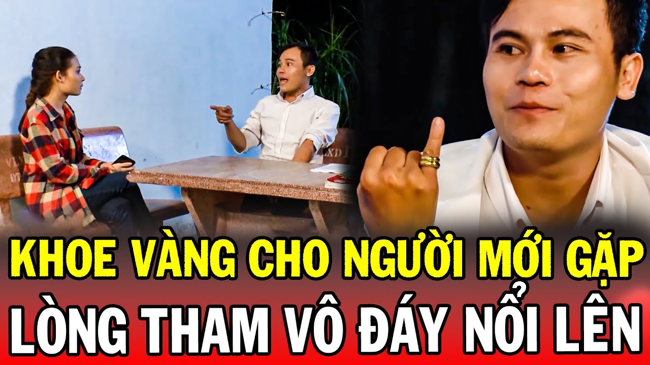 Chuyện Cảnh Giác 2025 | KHOE VÀNG CHO NGƯỜI MỚI GẶP | Phút Giây Cảnh Giác 2025 | Chuyện Cảnh Giác