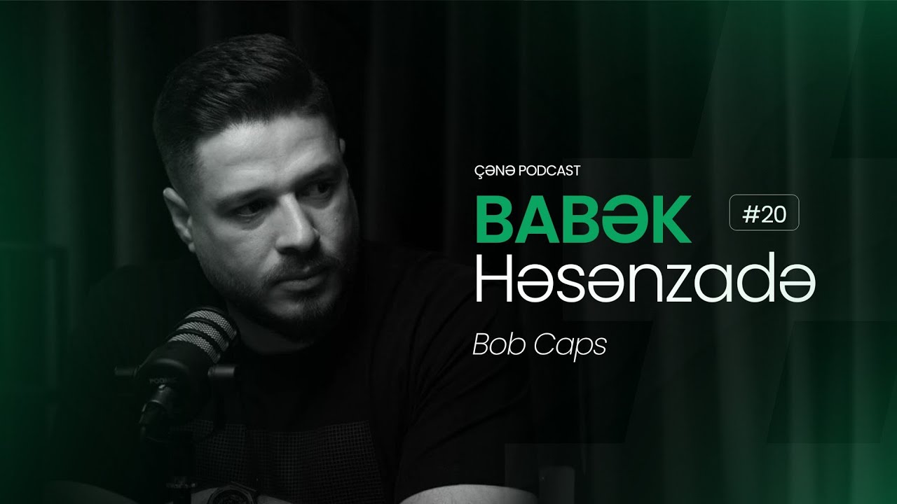 ÇƏNƏ PODCAST: Babək Həsənzadə, Balaəli və Orxan Lökbatanlı haqqında