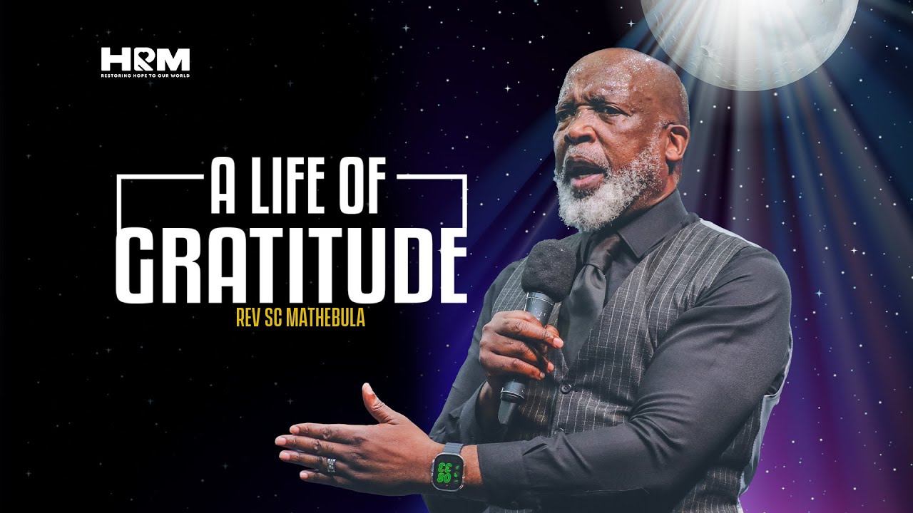 A Life Of Gratitude  | Rev SC Mathebula | 30 Nov 2025