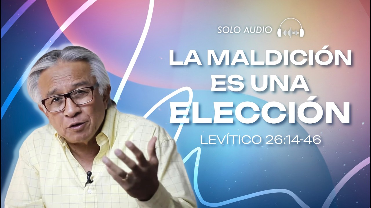 La maldición es una elección | Levítico 26:14-46 | Hacia el Aposento Alto
