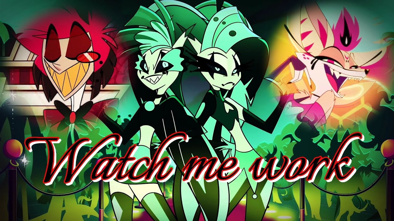 WATCH ME WORK |AMV| Hazbin hotel and Helluva boss