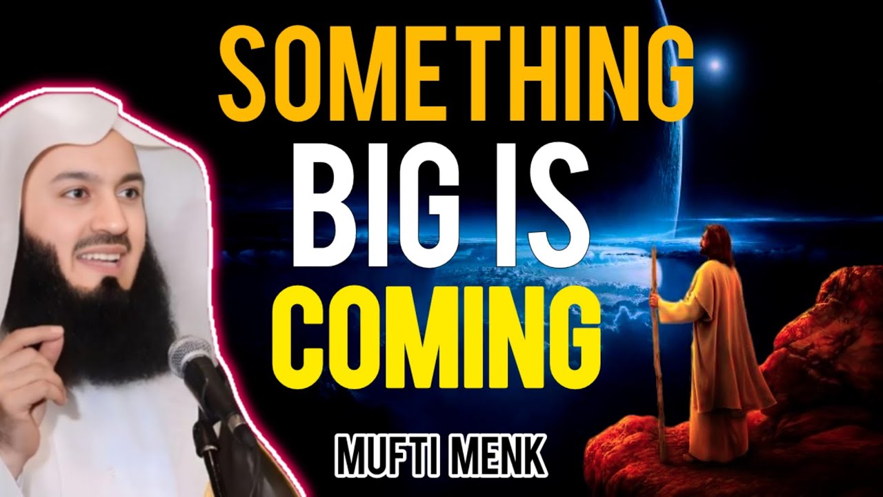 This Message Will Change Your Life | Mufti Menk | Something Big Is Coming 