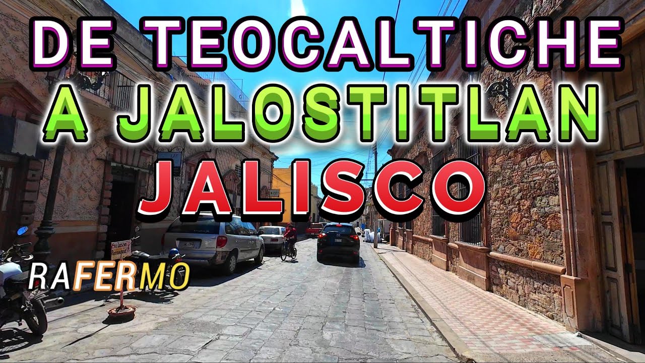 DE TEOCALTICHE A JALOSTOTITLAN JALISCO