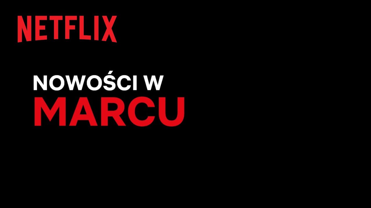 Nowości na Netflix | Marzec 2022