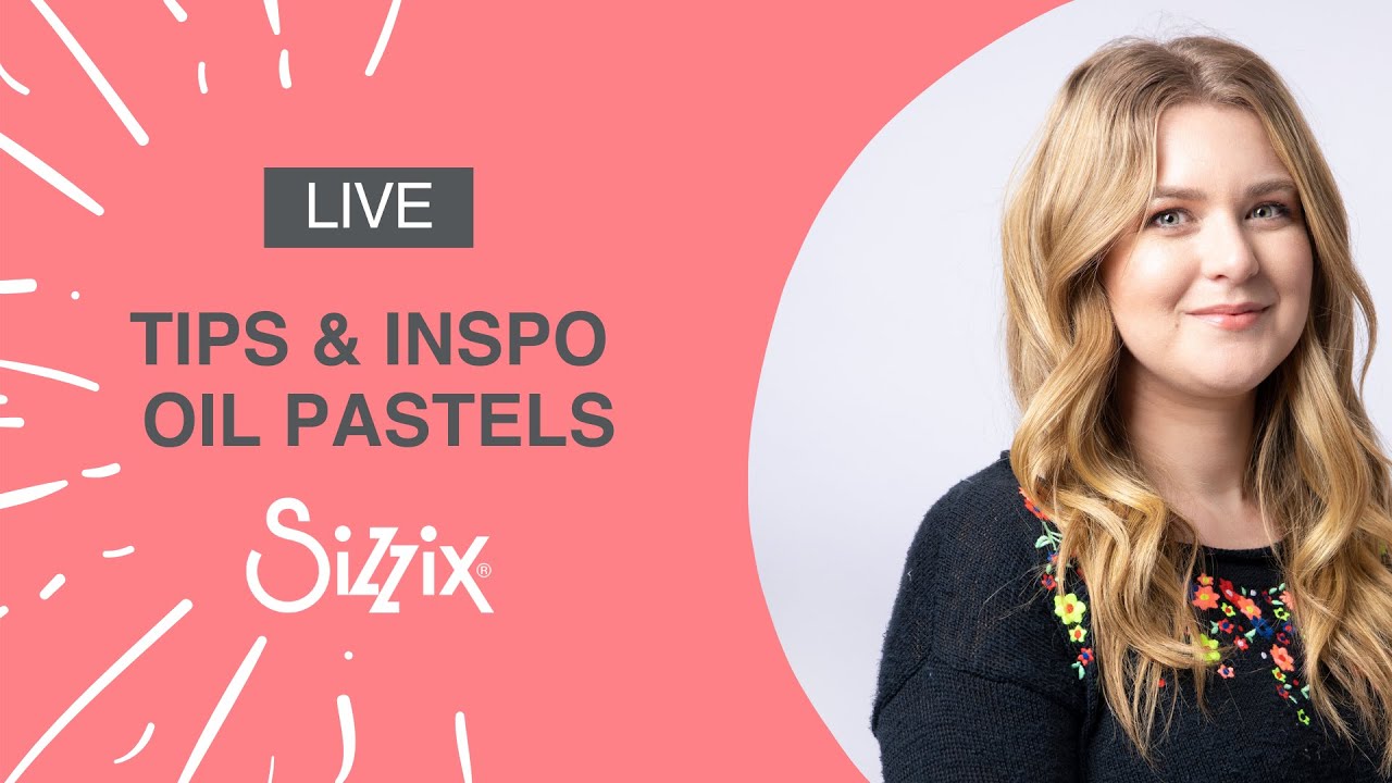 Making tips, techniques and ideas with designer Jess using the Sizzix Oil Pastels!
