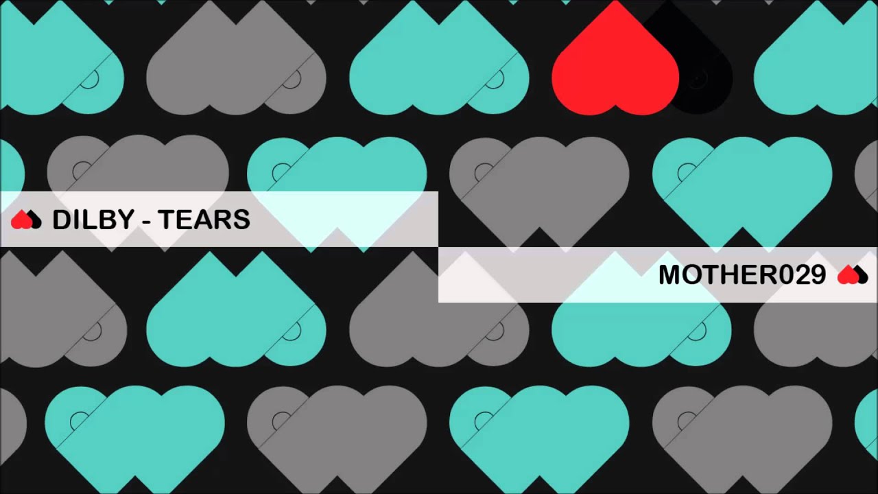 Dilby - Tears - MOTHER029