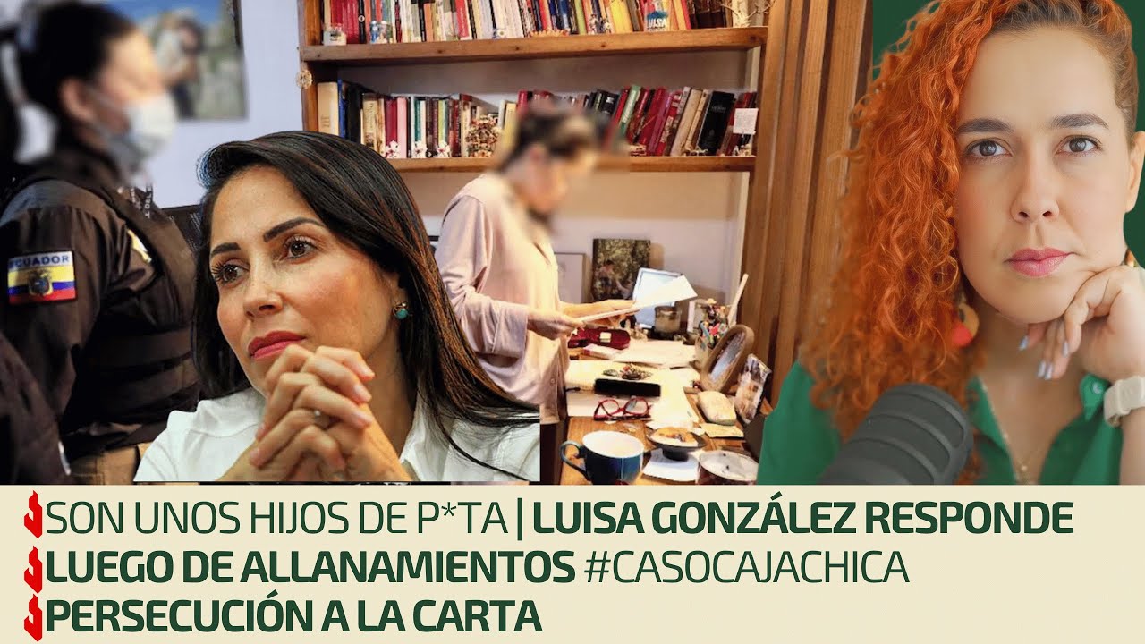 Son unos hijos de p*ta | Luisa González responde luego de allanamientos #casocajachica