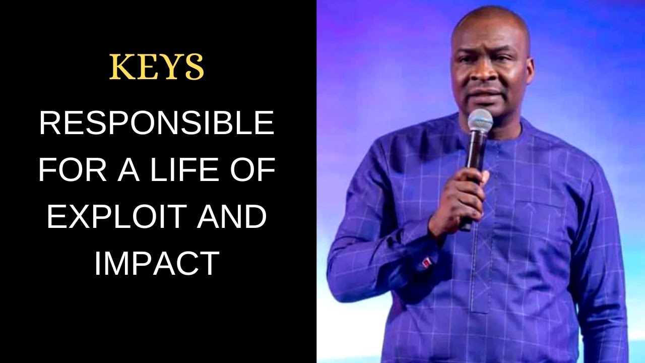 KEYS RESPONSIBLE FOR A LIFE OF EXPLOIT AND IMPACT | Apostle Joshua Selman