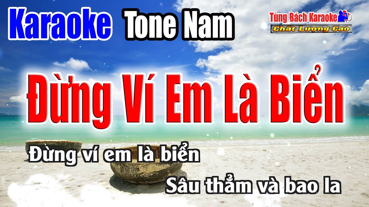 Đừng Ví Em Là Biển || Karaoke Beat Chuẩn ( Tông Nam ) Karaoke Nhạc Sống Tùng Bách