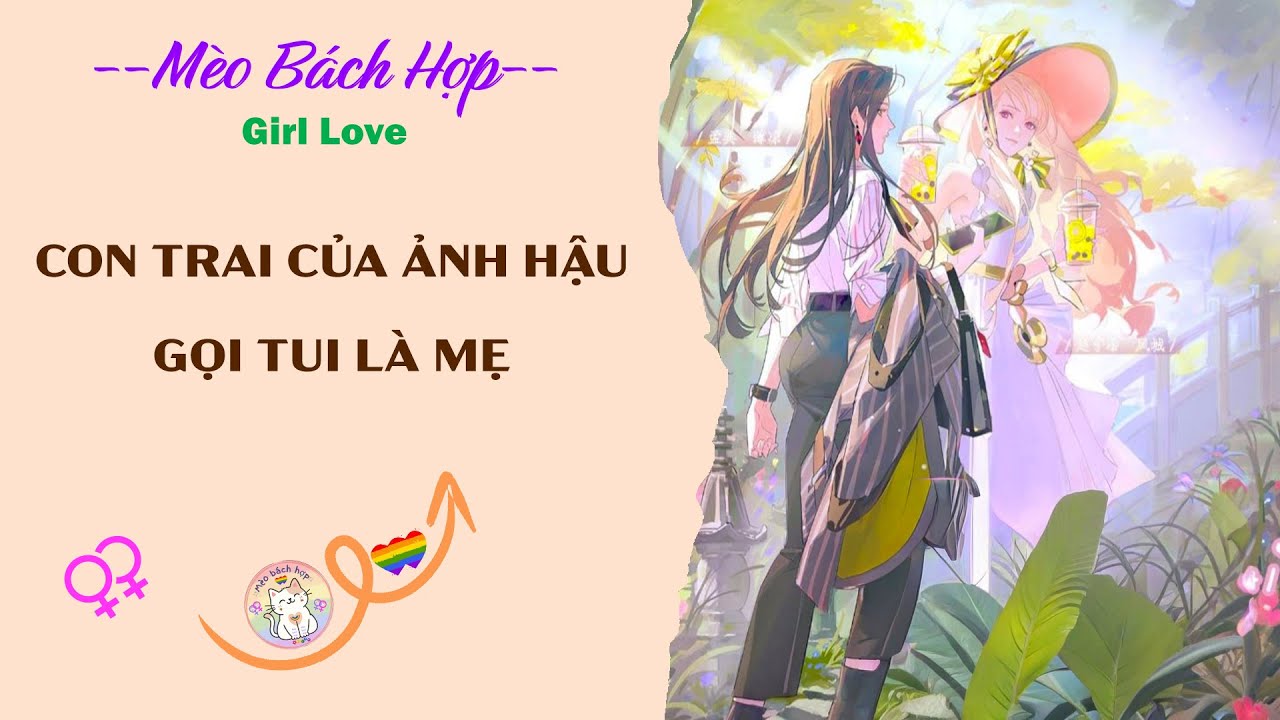 Bách Hợp | CON TRAI CỦA ẢNH HẬU GỌI TUI LÀ MẸ